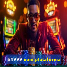 54999 com plataforma